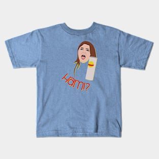 More Ham?! Kids T-Shirt